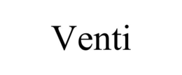 VENTI trademark