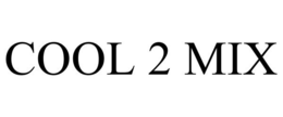 COOL 2 MIX trademark