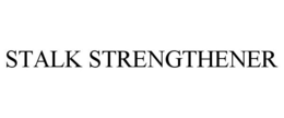 STALK STRENGTHENER trademark