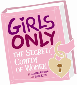 GIRLS ONLY THE SECRET COMEDY OF WOMEN BY BARBARA GEHRING AND LINDA KLEIN trademark