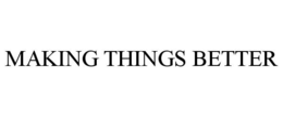 MAKING THINGS BETTER trademark
