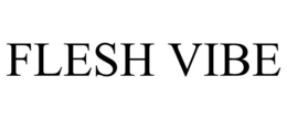 FLESH VIBE trademark
