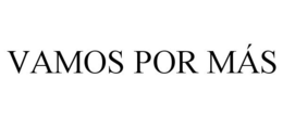 VAMOS POR MÁS trademark