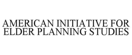 AMERICAN INITIATIVE FOR ELDER PLANNING STUDIES trademark