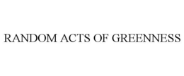 RANDOM ACTS OF GREENNESS trademark