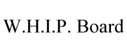 W.H.I.P. BOARD trademark