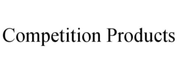COMPETITION PRODUCTS trademark