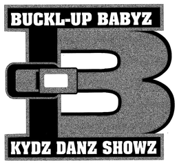 B BUCKL-UP BABYZ KYDZ DANZ SHOWZ trademark