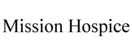 MISSION HOSPICE trademark