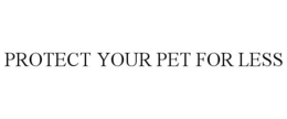PROTECT YOUR PET FOR LESS trademark