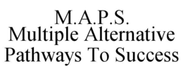 MULTIPLE ALTERNATIVE PATHWAYS TO SUCCESS trademark