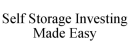 SELF STORAGE INVESTING MADE EASY trademark