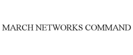 MARCH NETWORKS COMMAND trademark