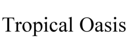 TROPICAL OASIS trademark