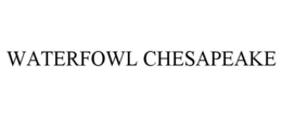 WATERFOWL CHESAPEAKE trademark