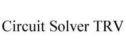 CIRCUIT SOLVER TRV trademark
