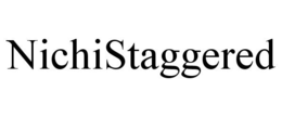 NICHISTAGGERED trademark