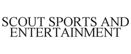 SCOUT SPORTS AND ENTERTAINMENT trademark