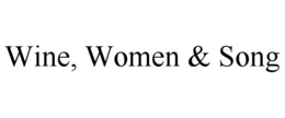 WINE, WOMEN & SONG trademark
