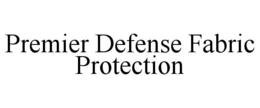 PREMIER DEFENSE FABRIC PROTECTION trademark