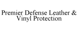 PREMIER DEFENSE LEATHER & VINYL PROTECTION trademark