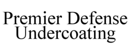 PREMIER DEFENSE UNDERCOATING trademark