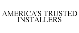 AMERICA'S TRUSTED INSTALLERS trademark