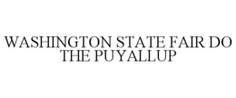 WASHINGTON STATE FAIR DO THE PUYALLUP trademark