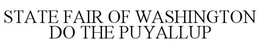 STATE FAIR OF WASHINGTON DO THE PUYALLUP trademark