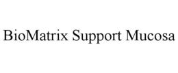 BIOMATRIX SUPPORT MUCOSA trademark