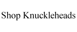 SHOP KNUCKLEHEADS trademark
