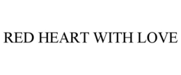 RED HEART WITH LOVE trademark