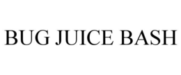 BUG JUICE BASH trademark