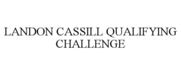 LANDON CASSILL QUALIFYING CHALLENGE trademark