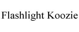 FLASHLIGHT KOOZIE trademark
