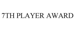 7TH PLAYER AWARD trademark