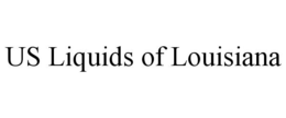 US LIQUIDS OF LOUISIANA trademark