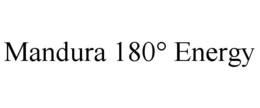 MANDURA 180° ENERGY trademark