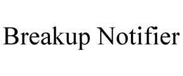 BREAKUP NOTIFIER trademark