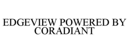 EDGEVIEW POWERED BY CORADIANT trademark