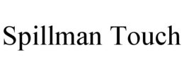 SPILLMAN TOUCH trademark
