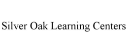 SILVER OAK LEARNING CENTERS trademark