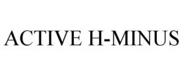 ACTIVE H-MINUS trademark