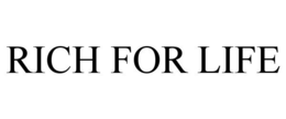 RICH FOR LIFE trademark