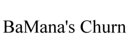 BAMANA'S CHURN trademark