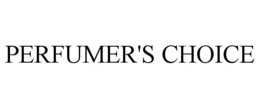 PERFUMER'S CHOICE trademark
