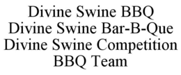 DIVINE SWINE BBQ DIVINE SWINE BAR-B-QUE DIVINE SWINE COMPETITION BBQ TEAM trademark