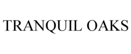 TRANQUIL OAKS trademark