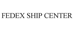 FEDEX SHIP CENTER trademark