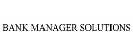 BANK MANAGER SOLUTIONS trademark